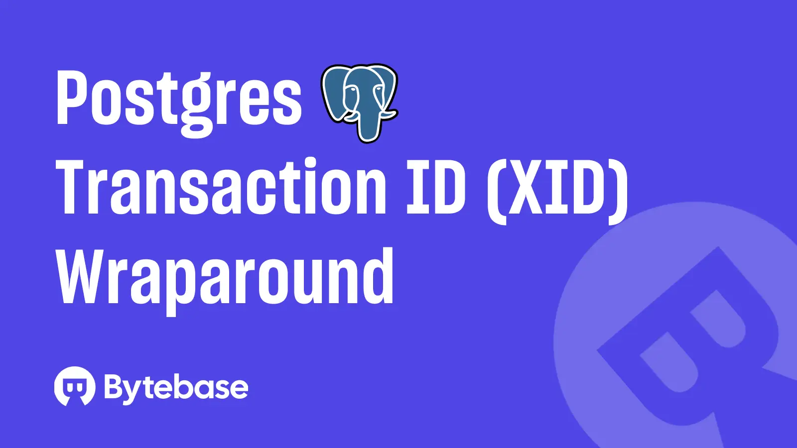 Postgres Transaction ID (XID) Wraparound